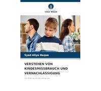 VERSTEHEN VON KINDESMISSBRAUCH UND VERNACHLÄSSIGUNG: Die Rolle des Kinderzahnarztes