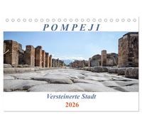 Versteinerte Stadt Pompeji (Tischkalender 2026 DIN A5 quer), CALVENDO Monatskalender: Ein Spaziergang durch die antike Stadt