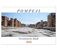 Versteinerte Stadt Pompeji (Wandkalender 2026 DIN A3 quer), CALVENDO Monatskalender: Ein Spaziergang durch die antike Stadt