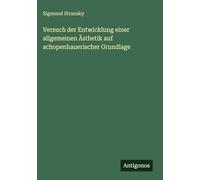 Versuch der Entwicklung einer allgemeinen Ästhetik auf schopenhauerischer Grundlage
