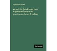 Versuch der Entwicklung einer allgemeinen Ästhetik auf schopenhauerischer Grundlage