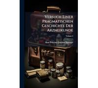 Versuch Einer Pragmatischen Geschichte Der Arzneikunde