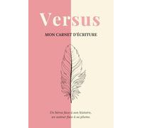 Versus: Mon carnet d'écriture - Un guide pas à pas pour construire et écrire ton roman (Édition rose)