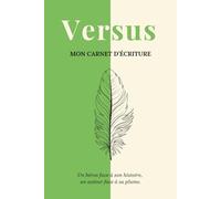 Versus: Mon carnet d'écriture - Un guide pas à pas pour construire et écrire ton roman (Édition verte)