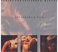 VERSUS THE STILLBORN MIND - ETERNITY ITCH