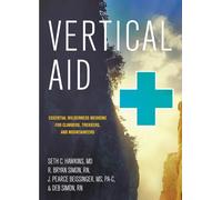 Vertical Aid: Essential Wilderness Medicine for Climbers, Trekkers, and Mountaineers