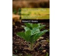 Vertical Farming in Urban Areas: Innovative Agriculture, Food Security, and Sustainable Growth Practices