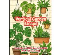Vertical Garden Escape: Relaxing Garden-Wall Coloring Book for All Ages: Botanical Designs, Indoor Greenery, and Calming Plant Patterns for Stress Relief and Creative Fun