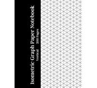 Vertical Isometric Graph Paper Notebook 200 Pages: White paper with light gray vertical isometric grid - Perfect for 3D drawings, isometric sketches, ... technical illustrations and creative projects