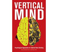 Vertical Mind: Psychological Approaches for Optimal Rock Climbing by Don McGrath and Jeff Elison (2014) Paperback