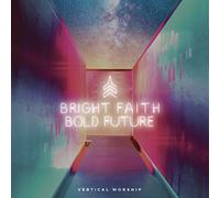 Vertical Worship - Bright Faith Bold Future