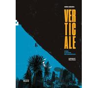Verticale. Storia illustrata dell'arrampicata