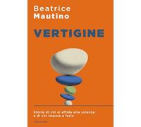 Vertigine. Storie di chi si affida alla scienza e di chi impara a farlo