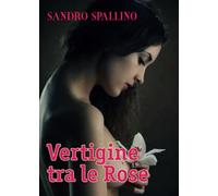 Vertigine tra le rose