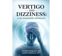 Vertigo and Dizziness: A No-Nonsense Approach for Patients and Providers