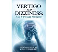 Vertigo and Dizziness: A No-Nonsense Approach for Patients and Providers