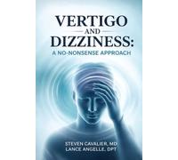 Vertigo and Dizziness: A No-Nonsense Approach for Patients and Providers