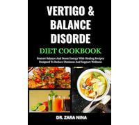 Vertigo & Balance Disorder Diet Cookbook: Restore Balance And Boost Energy With Healing Recipes Designed To Reduce Dizziness And Support Wellness