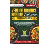 VERTIGO BALANCE NUTRITION COOKBOOK FOR BEGINNERS 2026: Simple Low-trigger Food Ideas And Practical Kitchen Planning With 30 Days Meal Plan And 1500 ... Hydration Awareness, And Daily Stability