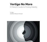 Vertigo No More: A Patient's Guide to Finding Stability