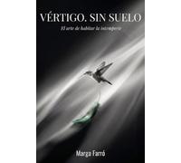 VÉRTIGO. SIN SUELO: El arte de habitar la intemperie