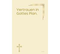 Vertrauen in Gottes Plan.: Notizbuch mit spirituellen Sprüchen DIN A5 | Softcover | 100 linierte Seiten für Gebete, Bibelverse, Gedanken und ... Bibelstudium und spirituelle Notizen