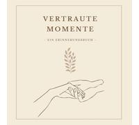 Vertraute Momente: Ein Erinnerungsbuch für Menschen mit Demenz