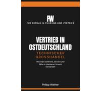 Vertrieb in Ostdeutschland: Technischer Großhandel: Wie man Sortiment, Service und Nähe in planbaren Umsatz verwandelt