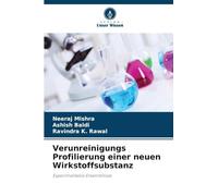 Verunreinigungs Profilierung einer neuen Wirkstoffsubstanz: Experimentelle Erkenntnisse