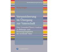 Verunsicherung im Übergang zur Vaterschaft: Eine Grounded-Theory-Analyse zu Bildungs- und Beratungsangeboten für werdende Väter: 10