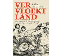 Vervloekt land: In de voetsporen van Vlaamse en Hollandse soldaten van Napoleon in Spanje en Portugal