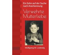 Verwehrte Mutterliebe: Ein Sohn auf der Suche nach Anerkennung