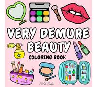 Very Demure Beauty Coloring Book: Cozy, Bold and Easy Designs Featuring Cosmetics and Skincare: Perfect for Girls, Teens, and Adults