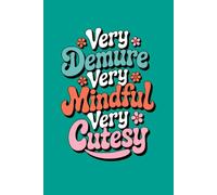 Very Demure, Very Mindful, Very Cutesy Lined Notebook Journal: Cute Floral Cover, Inspirational Writing, 120 Pages, Perfect for Mindfulness, Journaling, and Notes