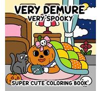 Very Demure Very Spooky: Super Cute Coloring Book for Adults and Teens Featuring Adorable Creepy Characters in Spooky and Cozy Scenes, Designed for Relaxation and Stress Relief.