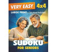 Very Easy 4x4 Sudoku for Seniors: Large Print Gentle Beginner-Friendly Puzzles Designed for Calm, Relaxed Solving with Solutions Included