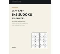 Very Easy 6x6 Sudoku for Seniors: 200 Jumbo Print Puzzles for Beginners - Simple, Relaxing and Easy to Read - One Puzzle Per Page with Solutions