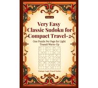 Very Easy Classic Sudoku for Compact Travel-2: One Puzzle Per Page for Light Transit Warm-Up