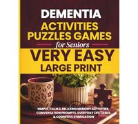 Very Easy Dementia Activities, Puzzles & Games for Seniors: Large Print: Simple, Calm & Relaxing Memory Activities, Conversation Prompts, Everyday Life Tasks & Cognitive Stimulation