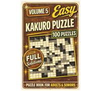 Very Easy Kakuro Puzzle Book for Adults: 100 Fun and Relaxing Cross Sums Number Puzzles for Beginners and Seniors | Includes Solutions | 200 Pages: Volume 5