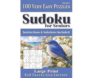 Very Easy Sudoku Book for Seniors - Travel Edition Volume 2: 100 Very Easy Puzzles with Instructions and Solutions | 6x9 Travel Size | Easy to Read Large Print Sudoku Puzzle Book | 1 Puzzle Per Page