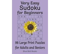 Very Easy Sudoku for Beginners Large Print Brain Puzzles for Adults and Seniors with Solutions Included: 98 Puzzles | 6x9 Inches | 118 Pages | Relax ... with Every Puzzle. Math Workbook for Anyone.