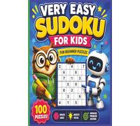 Very Easy Sudoku For Kids: 100 Puzzles designed for beginners | Activity book | Solutions Included | Engaging challenges | Fun and Entertaining | Gift idea