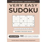 Very Easy Sudoku Puzzle Book for Adults -- Volume 8: 100 Relaxing Puzzles for Beginners | From 4×4 to 9×9 | Large Print
