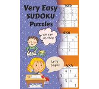 Very Easy Sudoku Puzzles: 90 Puzzles IDEAL FOR BEGINNERS | LARGE PRINT | Contains: 4x4, 6x6, 9x9 Grids | Instructions & Tips Inside | 6x9 Inches, 111 Pages | Solutions Included