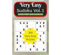 Very Easy Sudoku Vol. 1: 300 Large Print Puzzles with Solutions plus test to determine your level