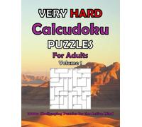 Very Hard Calcudoku Puzzles for Adults Volume 1: 1000+ Challenging Puzzles for the Active Mind