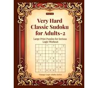 Very Hard Classic Sudoku for Adults-2: Large Print Puzzles for Serious Logic Workout