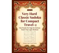 Very Hard Classic Sudoku for Compact Travel-2: One Puzzle Per Page for Serious Road-Trip Logic Workout