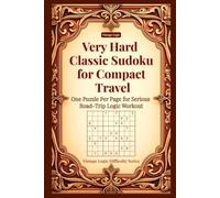 Very Hard Classic Sudoku for Compact Travel: One Puzzle Per Page for Serious Road-Trip Logic Workout